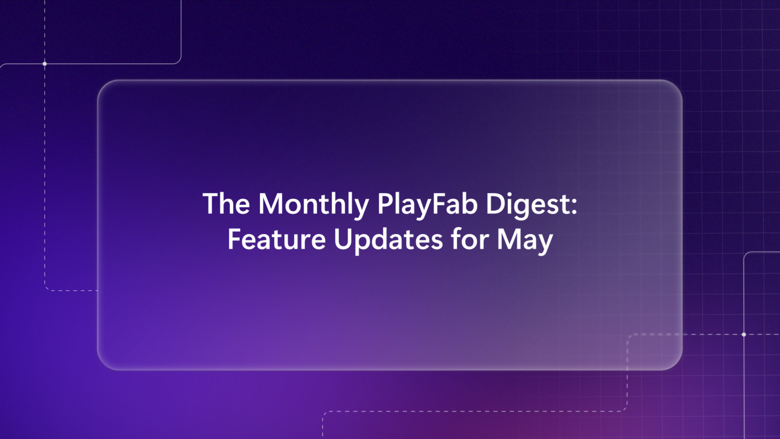 PlayFab Digest Mai 2025