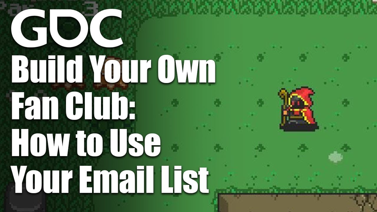 Build Your Own Fan Club: How to Use Your Email List - Bild: GDC Festival of Gaming