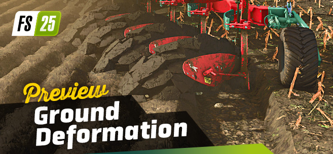 Bodenverformung im Landwirtschafts-Simulator 25 - Bild: GIANTS Software